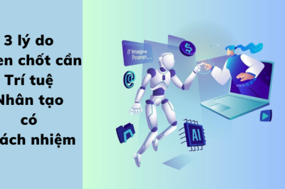 3 Key Reasons Why Your Organization Needs Responsible Artificial Intelligence